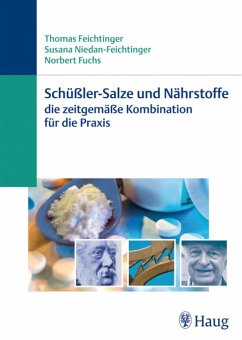 Schüßler-Salze und Nährstoffe - Die zeitgemäße Kombination für die Praxis (eBook, ePUB) - Feichtinger, Thomas; Niedan-Feichtinger, Susana; Fuchs, Norbert