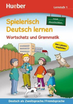 Spielerisch Deutsch lernen - neue Geschichten - Wortschatz und Grammatik - Lernstufe 1 - Grosskopf, Christiane