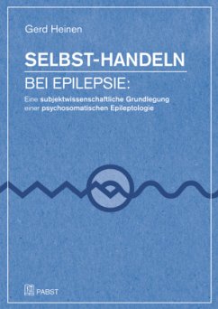 Cover Selbst-Handeln bei Epilepsie: Eine subjektwissenschaftliche Grundlegung einer psychosomatischen Epileptologie