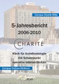 Charite - Klinik für Anästhesiologie mit Schwerpunkt operative Intensivmedizin. 5-Jahresbericht 2006-2010