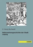 Reformationsgeschichte der Stadt Leipzig