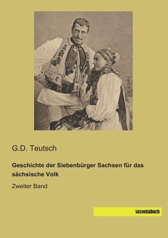 Geschichte der Siebenbürger Sachsen für das sächsische Volk - Teutsch, G. D.