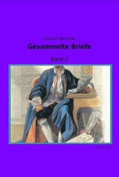 Gesammelte Briefe - Nietzsche, Friedrich