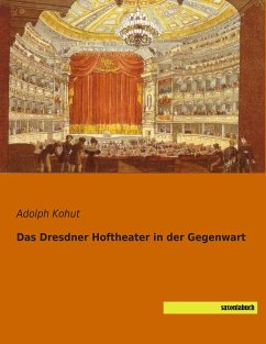 Das Dresdner Hoftheater in der Gegenwart - Kohut, Adolph