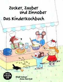 Zucker, Zauber und Zinnober. Das Kinderkochbuch. - Kulmer, Birgit