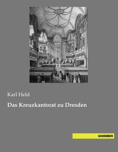 Das Kreuzkantorat zu Dresden - Held, Karl