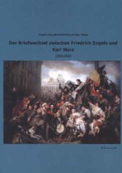 Der Briefwechsel zwischen Friedrich Engels und Karl Marx - Engels, Friedrich;Marx, Karl