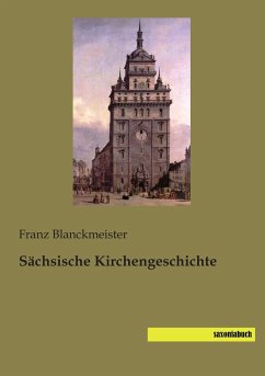 Sächsische Kirchengeschichte - Blanckmeister, Franz