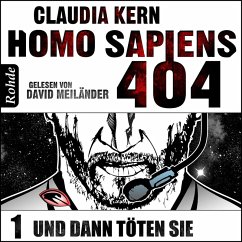 Homo Sapiens 404 Band 1: Und dann töten sie (MP3-Download) - Kern, Claudia