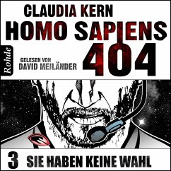 Homo Sapiens 404 Band 3: Sie haben keine Wahl (MP3-Download) - Kern, Claudia