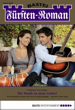 Die Musik ist mein Leben! / Fürsten-Roman Bd.2429 (eBook, ePUB) - Chrysander, Catharina