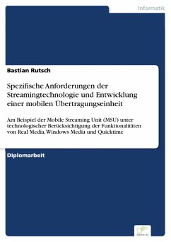 Spezifische Anforderungen der Streamingtechnologie und Entwicklung einer mobilen Übertragungseinheit (eBook, PDF) - Rutsch, Bastian