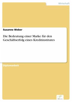 Die Bedeutung einer Marke für den Geschäftserfolg eines Kreditinstitutes (eBook, PDF) - Weber, Susanne