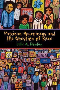 Mexican Americans and the Question of Race - Dowling, Julie A.
