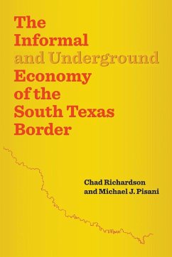 The Informal and Underground Economy of the South Texas Border - Richardson, Chad