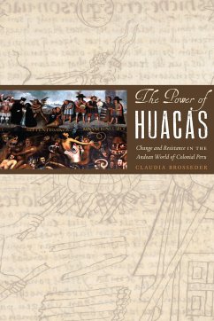 The Power of Huacas: Change and Resistance in the Andean World of Colonial Peru - Brosseder, Claudia