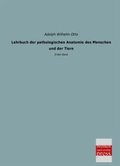 Lehrbuch der pathologischen Anatomie des Menschen und der Tiere - Otto, Adolph Wilhelm