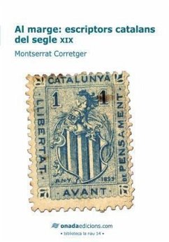 Al marge: escriptors catalans del segle XIX - Corretger, Montserrat . . . [et al.