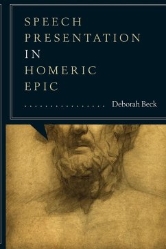 Speech Presentation in Homeric Epic - Beck, Deborah