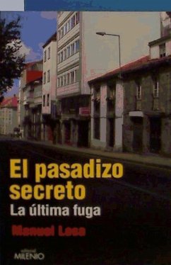 El pasadizo secreto : la última fuga - Losa Rocha, Manuel