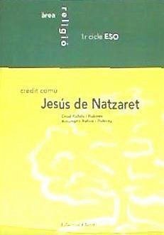 Jesús de Natzaret, àrea de religió, 2 ESO, crèdit comú - Ràfols i Rubires, Oriol; Ràfols i Rubires, Assumpta
