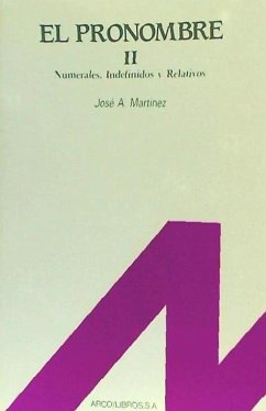 El pronombre 2 : numerales, indefinidos y relativos - Martínez García, José Antonio