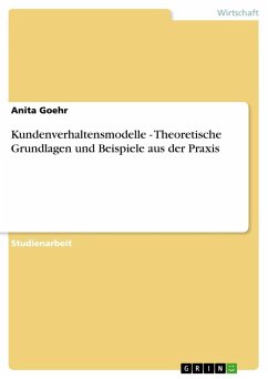 Kundenverhaltensmodelle - Theoretische Grundlagen und Beispiele aus der Praxis - Goehr, Anita