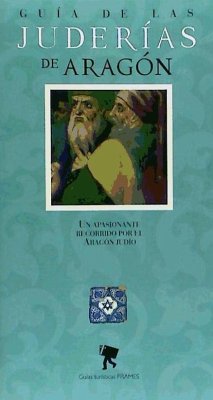 Guía de las juderías de Aragón : un apasionante recorrido por el Aragón judío - Motis Dolader, Miguel Ángel