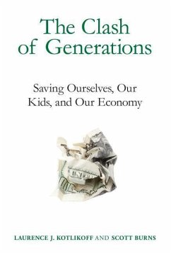 The Clash of Generations: Saving Ourselves, Our Kids, and Our Economy - Kotlikoff, Laurence J.; Burns, Scott