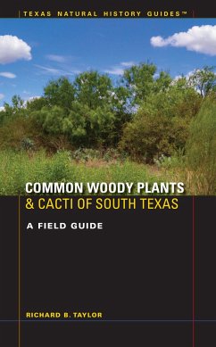 Common Woody Plants and Cacti of South Texas - Taylor, Richard B Common Woody Plants and Cacti of South Texas - Taylor, Richard B
