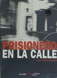 Prisionero en la calle - Mústiga Benítez, Juan Carlos
