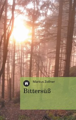 Bittersüß - 59 moderne Gedichte zum Nachsinnen und Nachspüren - Zollner, Markus