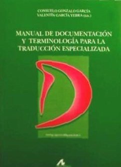 Manual de documentación y terminología para la traducción especializada - García Yebra, Valentín; Gonzalo García, Consuelo
