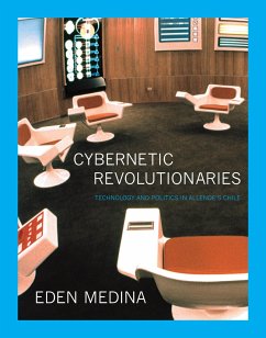 Cybernetic Revolutionaries - Medina, Eden (Associate Professor of Informatics, Indiana University
