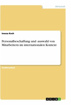 Personalbeschaffung und -auswahl von Mitarbeitern im internationalen Kontext - Koch, Inessa