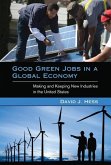 Good Green Jobs in a Global Economy: Making and Keeping New Industries in the United States