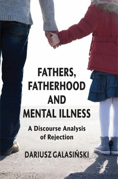 Fathers, Fatherhood and Mental Illness - Galasinski, Dariusz