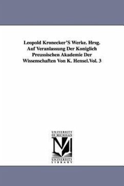 Leopold Kronecker's Werke. Hrsg. Auf Veranlassung Der Koniglich Preussischen Akademie Der Wissenschaften Von K. Hensel.Vol. 3 - Kronecker, Leopold