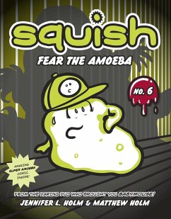 Squish #6: Fear the Amoeba - Holm, Jennifer L.; Holm, Matthew