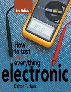How to Test Almost Everything Electronic - Horn, Delton T