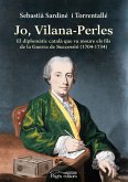 Jo, Vilana-Perles : El diplomàtic català que va moure els fils de la Guerra de Successió (1704-1734)