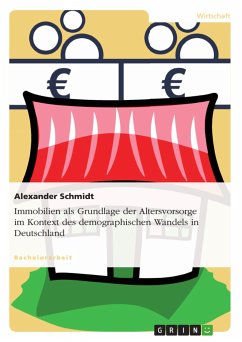 Immobilien als Grundlage der Altersvorsorge im Kontext des demographischen Wandels in Deutschland - Schmidt, Alexander