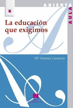 La educación que exigimos - Casanova, María Antonia