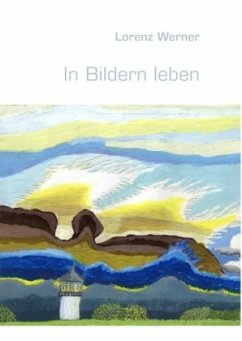 In Bildern leben - Werner, Lorenz;Werner, Dr. Jan