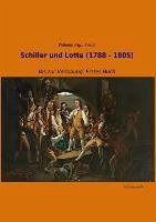 Schiller und Lotte (1788 - 1805) - Fielitz, Wilhelm (Hg.
