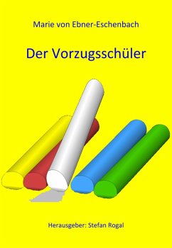 Der Vorzugsschüler (eBook, ePUB) - Ebner-Eschenbach, Marie Von