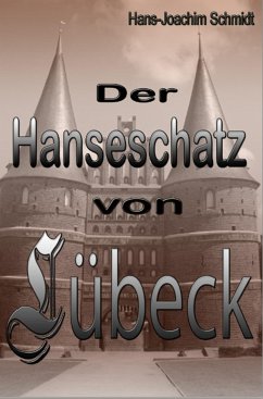 Der Hanseschatz von Lübeck (eBook, ePUB) - Schmidt, Hans-Joachim