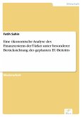 Eine ökonomische Analyse des Finanzsystems der Türkei unter besonderer Berücksichtung des geplanten EU-Beitritts (eBook, PDF) Eine ökonomische Analyse des Finanzsystems der Türkei unter besonderer Berücksichtung des geplanten EU-Beitritts (eBook, PDF)