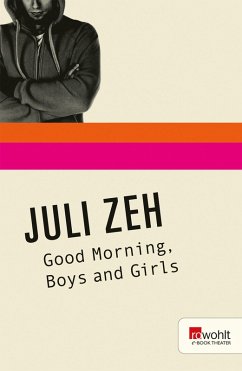 Good Morning, Boys and Girls. Rowohlt E-Book Theater (eBook, ePUB) - Zeh, Juli