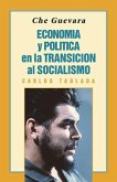 Che Guevara: Economía Y Política En La Transición Al Socialismo